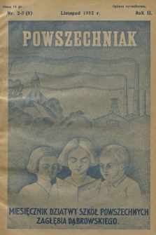 Powszechniak : miesięcznik Dziatwy Szkół Powszechnych Zagłębia Dąbrowskiego. R.2, 1932, nr 2-3 (8)