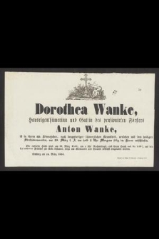 Dorothea Wanke [...] ist in ihrem 69. Lebensjahre [...] am 19. März l. J. [...] selig im Herrn entschlafen [...]