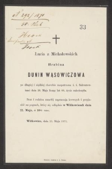 Łucia z Michałowskich Hrabina Dunin Wąsowiczowa [...] dnia 20. Maja licząc lat 60, życie zakończyła [...]