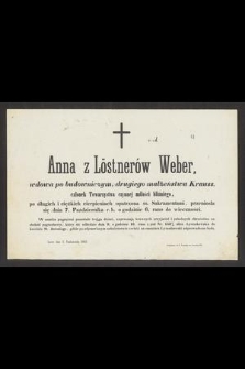 Anna z Löstnerów Weber, wdowa po budowniczym, drugiego małżeństwa Krauss [...] przeniosła się dnia 7. Października r. b. [...] do wieczności [...]