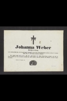 Johanna Weber Burgersfrau [...] in ihrem 65. Lebensjahre den 17. l. M. seelig im Herrn entschlafen [...]