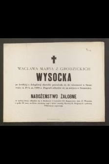 Wacława Marya z Grodzickich Wysocka [...] przeniosła się do wieczności w Szczawnicy d. 18 b. m. 1888 r.