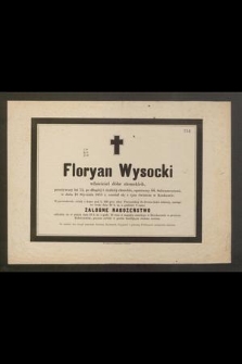 Floryan Wysocki właściciel dóbr ziemskich, przeżywszy lat 73, [...], w dniu 18 Stycznia 1875 r. rozstał się z tym światem w Krakowie