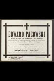 Edward Pacowski [...] zasnął w Panu dnia 13 marca 1937 r. w Strasbourgu [...]