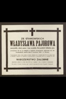 Ze Stawowskich Władysława Pajorowa nauczycielka szkoły powsz. [...] zmarła dnia 17 kwietnia 1925 r. w Sierszy [...]