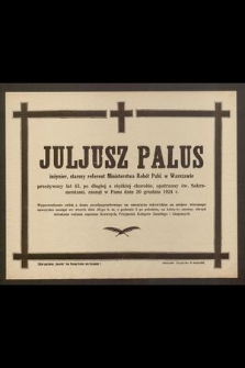 Juliusz Palus inżynier [...] zasnął w Panu dnia 20 grudnia 1924 r. […]