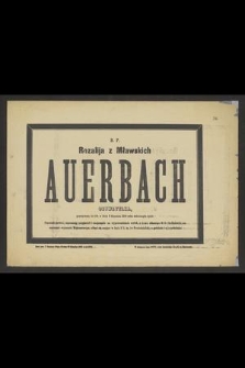 Rozalija z Mławskich Auerbach obywatelka, przeżywszy lat 90, w dniu 9 Stycznia 1886 roku zakończyła życie […]