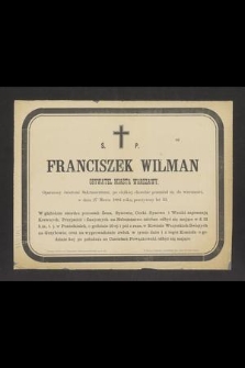 Ś. P. Franciszek Wilman obywatel miasta Warszawy [...] w dniu 27 Marca 1884 roku, przeżywszy lat 53 [...]