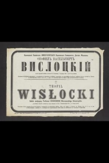 [...] Teofil" Vasil'evič Vislockìj [...] ckončalsâ 25 Sentâbrâ (7 Oktâbrâ) 1881 g. na 66 godu žizni [...] = Ś. P. Teofil Wisłocki [...] rozstał się z tym światem w dniu 7 Października 1881 r., w wieku lat 66 [...]