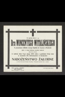 Za spokój duszy ś. p. Dra Wincentego Witalińskiego b. prymarjusza oddziału ocznego Szpitala św. Łazarza w Krakowie jako w ósmą bolesną rocznicę śmierci odprawione zostanie w sobotę dnia 9-go maja 1931 roku [...] nabożeństwo żałobne [...]