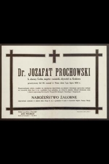 Dr. Jozafat Prochowski [...] zasnął w Panu dnia 7-go lipca 1931 r. [...]