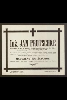 Inż. Jan Protschke [...] zasnął w Panu dnia 20-go lutego 1928 r. [...]