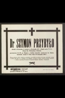 Dr Szymon Przybyło [...] zasnął w Panu dnia 26 listopada 1936 r. [...]