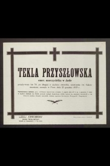 Tekla Przyszłowska emer. nauczycielka w Jaśle [...] zasnęła w Panu dnia 23 grudnia 1935 r. [...]