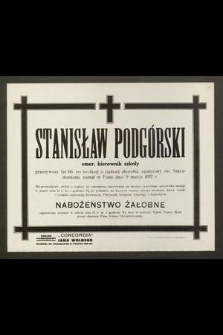 Stanisław Podgórski emer. kierownik szkoły [...] zasnął w Panu dnia 9 marca 1937 r. [...]