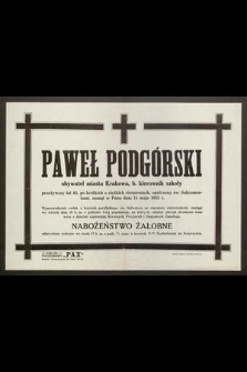 Paweł Podgórski obywatel miasta Krakowa, b. kierownik szkoły [...] zasnął w Panu dnia 14 maja 1933 r. [...]
