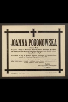 Joanna Pogonowska Dziecię Marji [...] przeżywszy lat 83 [...] zasnęła w Panu dnia 29-go października 1928 r. [...]