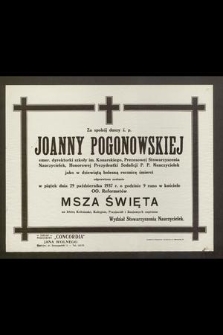 Za spokój duszy ś. p. Joanny Pogonowskiej [...] jako w dziewiątą bolesną rocznicę śmierci odprawiona zostanie w piątek dnia 29 października 1937 r. [...] Msza Święta [...]