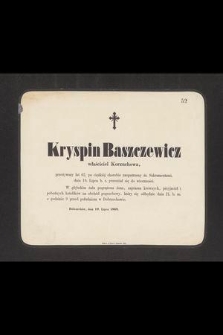 Kryspin Baszczewicz właściciel Korzuchowa, przeżżywszy lat 62 […] dnia 19 Lipca b. r. przeniósł się do wieczności […]