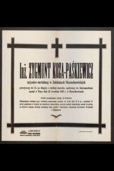 Inż. Zygmunt Koza-Paśkiewicz inżynier-metalurg w Zakładach Starachowickich [...] zasnął w Panu dnia 22 września 1935 r. w Starachowicach [...]