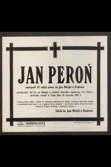 Jan Peroń nauczyciel 53. szkoły powsz. im Jana Matejki w Krakowie przeżywszy lat 31, [...] zasnął w Panu dnia 10 stycznia 1931 r. [...]