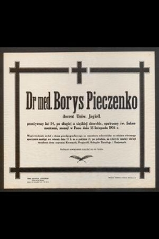 Dr med. Borys Pieczenko docent Uniw. Jagiell. [...] zasnął w Panu dnia 15 listopada 1936 r. [...]