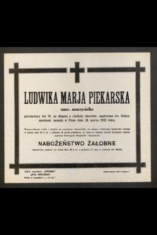 Ludwika Marja Piekarska emer. nauczycielka [...] zasnęła w Panu dnia 24 marca 1932 roku [...]