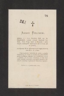 August Bielowski żołnierz z r. 1831, Dyrektor Zakł. Nar. Im. Ossolińskich […] przeżywszy 70 lat, zakończył życie nagłą śmiercią dnia 12 b. r. z rana […]