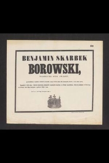 Benjamin Skarbek Borowski właściciel dóbr Swilczy, […] zszedł z tego świata dnia 27 Listopada 1858 w 53 roku życia […]