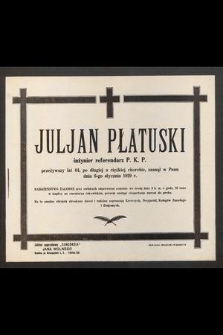 Julian Płatuski inżynier referendarz P. K. P. [...] zasnął w Panu dnia 6-go stycznia 1929 r. [...]