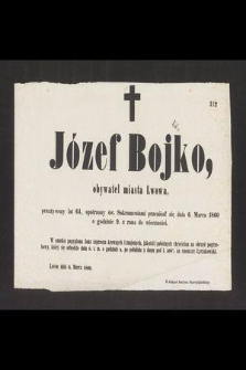 Józef Bojko obywatel miasta Lwowa przeżywszy lat 64, opatrzony św. Sakramentami przeniósł się dnia 6 Marca 1860 o godzinie 9 z rana do wieczności […]