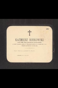 Kazimierz Borkowski uczeń VIII klasy gimnazyum rzeszowskiego […] przeniósł się do wieczności dnia 9 b. m. w Hussowie pod Łańcutem w 20 roku życia […]
