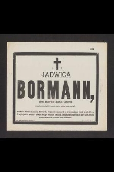 Jadwiga Bormann, córka Maurycego i Cecylji z Lilpopów, w dniu 9-ym stycznia 1886 r. rozstała się z tym światem, przeżywszy lat 11 […]