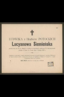 Ludwika z hrabiów Potockich Lucyanowa Siemieńska [...] zasnęła w Panu we środę dnia 5 lutego 1890 r. [...]