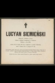 Lucyan Siemieński założyciel i redaktor "Czasu", członek Akademii Umiejętności w Krakowie, żołnierz z roku 1831 [...] umarł w Krakowie dnia 27 listopada 1877 roku [...]