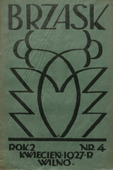 Brzask: miesięcznik Wileńskiego Związku Stowarzyszeń Młodzieży Polskiej. R. 2, 1927, nr 4