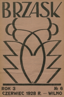 Brzask : okólnik Wileńskiego Związku Młodzieży Polskiej. R. 3, 1928, nr 6