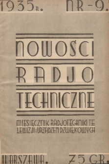 Nowości Radjotechniczne : miesięcznik ilustrowany radjotechniki, telewizji i urządzeń dźwiękowych : czasopismo niezależne. 1935, nr 9