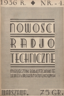 Nowości Radjotechniczne : miesięcznik ilustrowany radjotechniki, telewizji i urządzeń dźwiękowych : czasopismo niezależne. 1936, nr 4