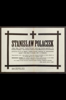 Stanisław Polaczek [...] przeżywszy lat 76 [...]zasnął w Panu dnia 13 września 1937 r. w Krakowie [...]