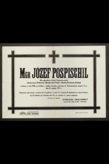 Mgr Józef Pospischil wicedyrektor Kolei Państwowych, odznaczony Orderem Odrodzenia Polski i Złotym Krzyżem Zasługi urodzony w roku 1886 [...] zasnął w Panu dnia 22 grudnia 1937 r. [...]