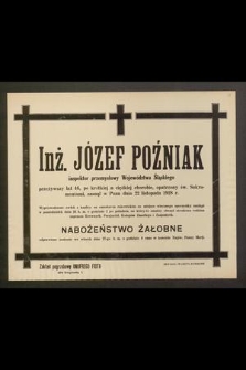 Inż. Józef Poźniak [...] zasnął w Panu dnia 22 listopada 1928 r. [...]