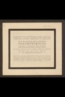 We czwartek dnia 20 października 1938 roku, o godz. 10-ej odbędzie się w kościele Archiprezb. Najśw. Panny Marii w Krakowie, uroczyste nabożeństwo za spokój duszy ś. p. Władysława Beliny Prażmowskiego [...]