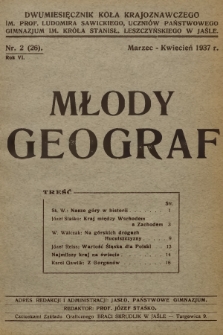 Młody Geograf : dwumiesięcznik Koła Krajoznawczego im. Prof. Ludomira Sawickiego, Uczniów Państwowego Gimnazjum im. Króla Stanisł. Leszczyńskiego w Jaśle. R.6, 1937, nr 2