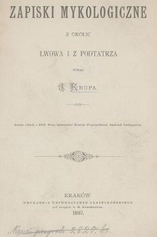 Zapiski mykologiczne z okolic Lwowa i z Podtatrza