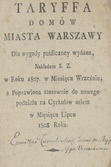 Taryffa domów miasta Warszawy : dla wygody publiczney wydana w roku 1807 w miesiącu wrześniu a poprawiona stosownie do nowego podziału na Cyrkułów osiem w miesiącu lipcu 1808 roku