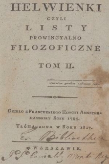 Helwienki, czyli Listy prowincyalno filozoficzne. T. 2 / dzieło z fr. edycyi amszterdamskiey roku 1785 ; tł. w roku 1817