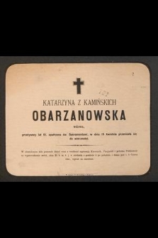 Katarzyna Z Kamińskich Obarzanowska wdowa, przeżywszy lat 61 [...] w dniu 19 kwietnia przeniosła się do wieczności