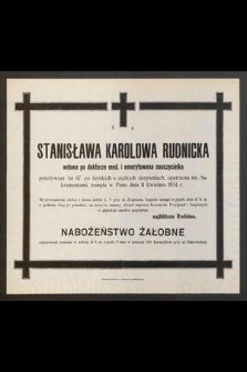 Ś. p. Stanisława Karolowa Rudnicka [...] zasnęła w Panu dnia 11 kwietnia 1934 r. [...]