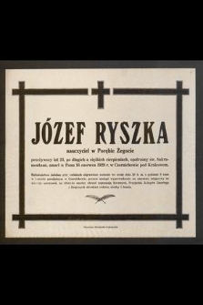 Józef Ryszka nauczyciel w Porębie Żegocie [...] zmarł w Panu 18 czerwca 1928 r. w Czernichowie pod Krakowem [...]